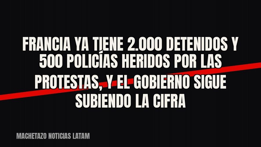 Francia ya tiene 2.000 detenidos y 500 policías heridos por las protestas, y el Gobierno sigue subiendo la…
