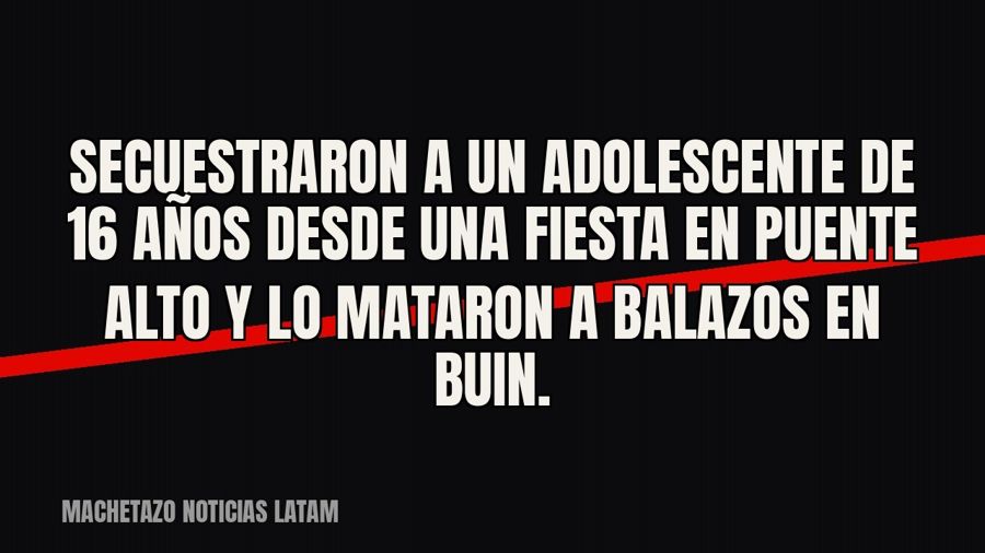 Secuestraron a un adolescente de 16 años desde una fiesta en Puente Alto y lo mataron a balazos en Buin.