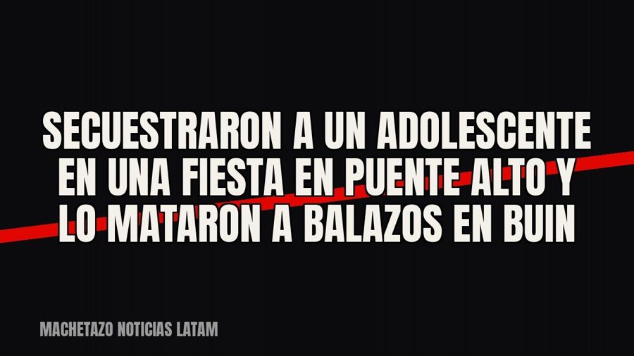Secuestraron a un adolescente en una fiesta en Puente Alto y lo mataron a balazos en Buin