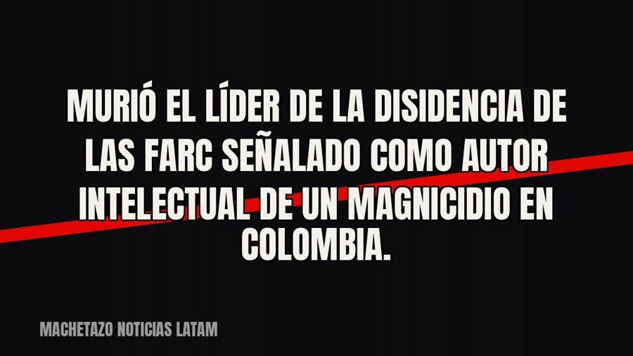 Murió el líder de la disidencia de las FARC señalado como autor intelectual de un magnicidio en Colombia.