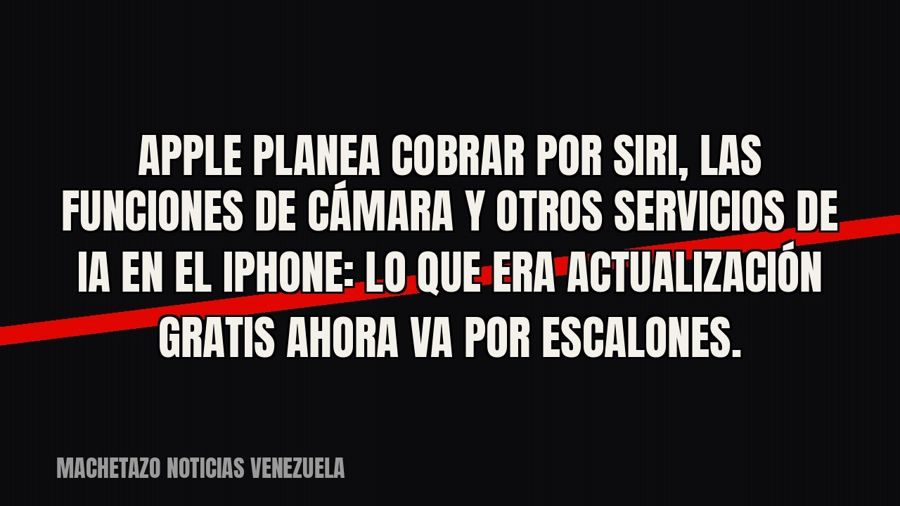 Apple planea cobrar por Siri, las funciones de cámara y otros servicios de IA en el iPhone: lo que era…