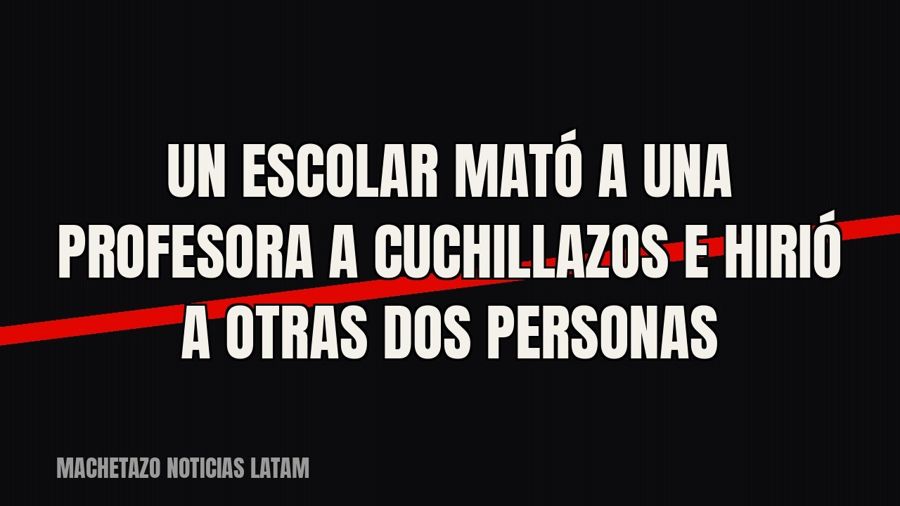 Un escolar mató a una profesora a cuchillazos e hirió a otras dos personas