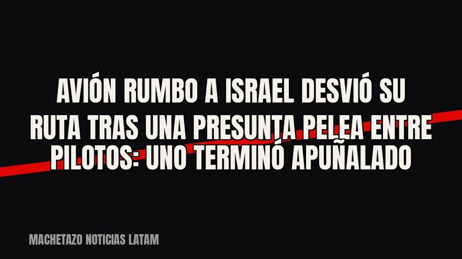 Avión rumbo a Israel desvió su ruta tras una presunta pelea entre pilotos: uno terminó apuñalado