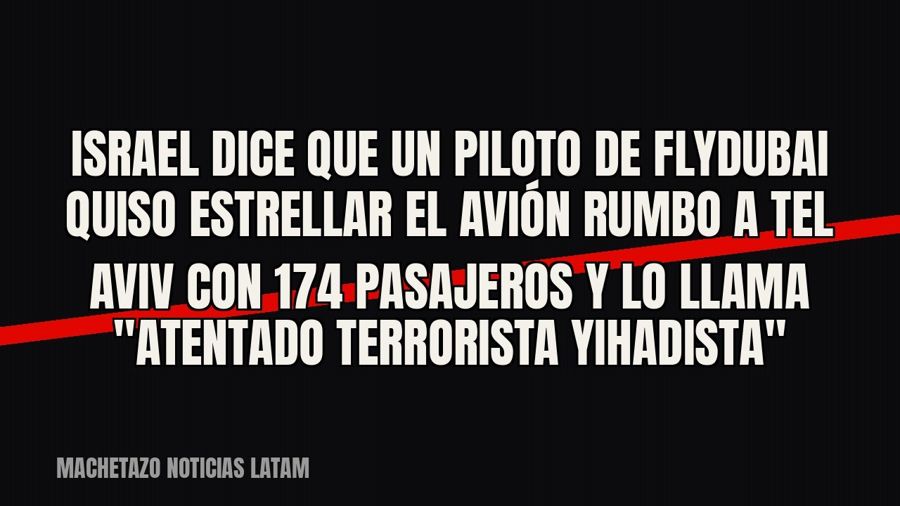 Israel dice que un piloto de flydubai quiso estrellar el avión rumbo a Tel Aviv con 174 pasajeros y lo llama…