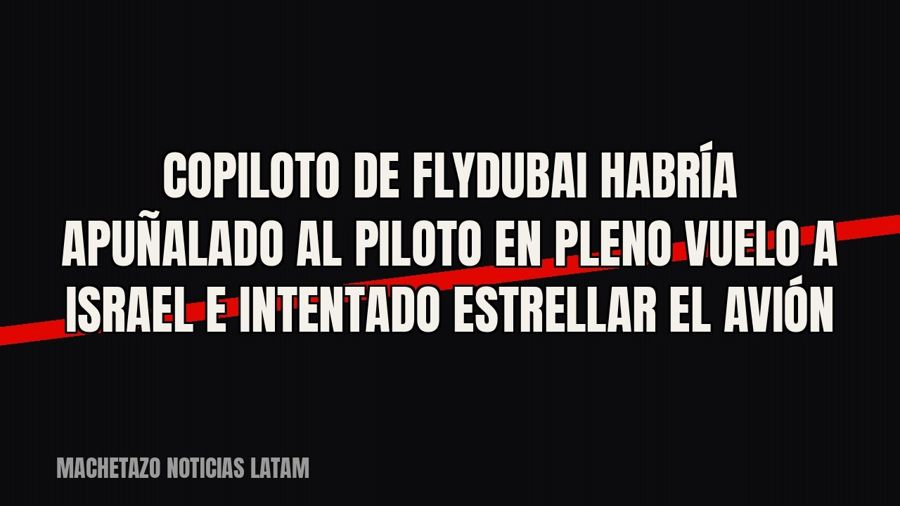 Copiloto de Flydubai habría apuñalado al piloto en pleno vuelo a Israel e intentado estrellar el avión