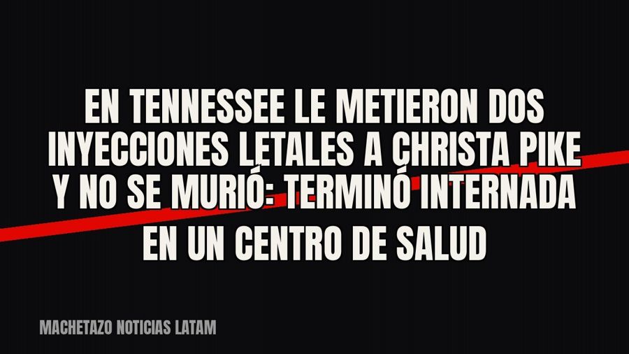 En Tennessee le metieron dos inyecciones letales a Christa Pike y no se murió: terminó internada en un centro…