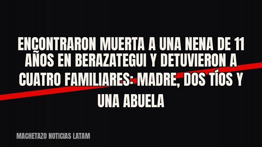Encontraron muerta a una nena de 11 años en Berazategui y detuvieron a cuatro familiares: madre, dos tíos y…