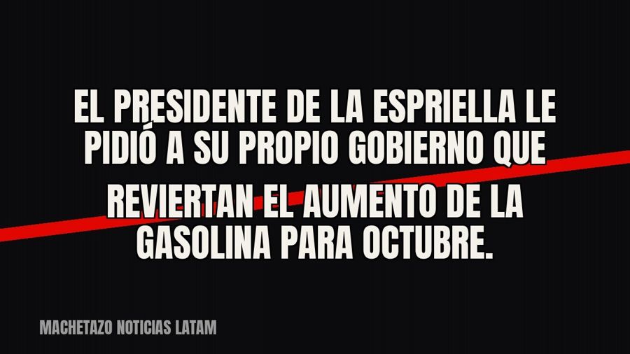 El presidente De la Espriella le pidió a su propio gobierno que reviertan el aumento de la gasolina para…