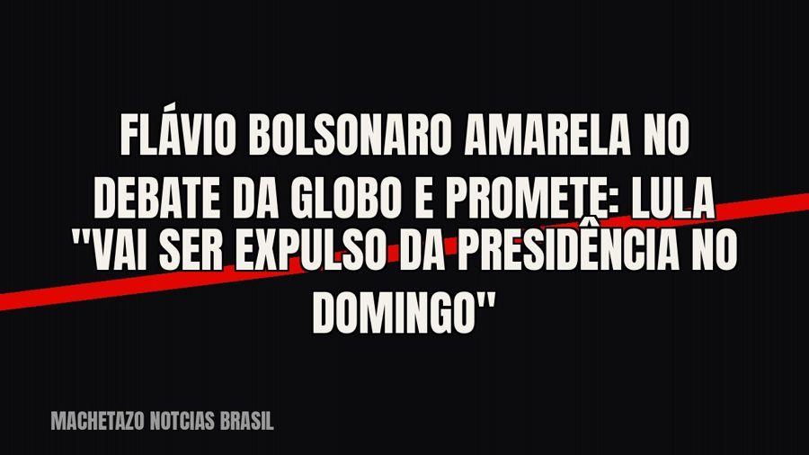 Flávio Bolsonaro amarela no debate da Globo e promete: Lula "vai ser expulso da Presidência no…