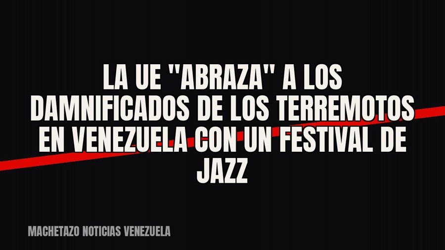 La UE "abraza" a los damnificados de los terremotos en Venezuela con un festival de jazz