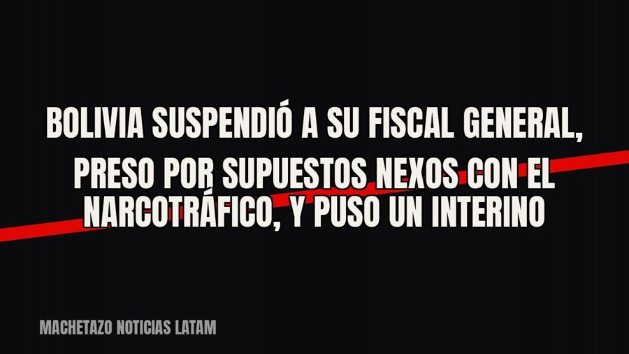 Bolivia suspendió a su fiscal general, preso por supuestos nexos con el narcotráfico, y puso un interino