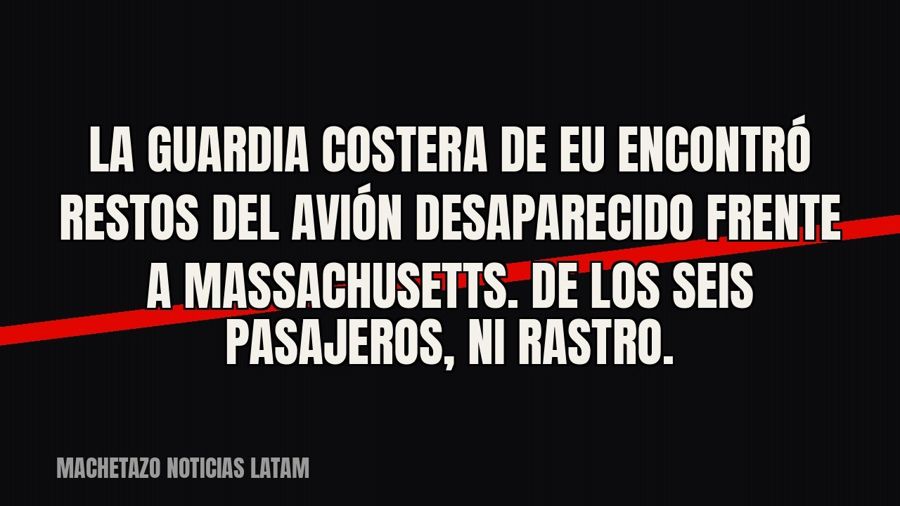La Guardia Costera de EU encontró restos del avión desaparecido frente a Massachusetts. De los seis…