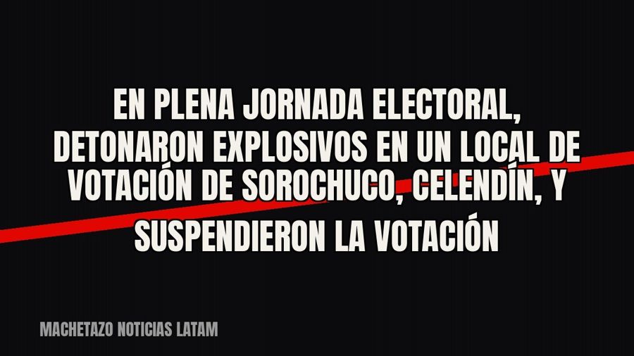 En plena jornada electoral, detonaron explosivos en un local de votación de Sorochuco, Celendín, y…