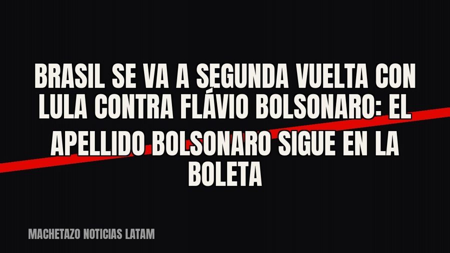 Brasil se va a segunda vuelta con Lula contra Flávio Bolsonaro: el apellido Bolsonaro sigue en la boleta