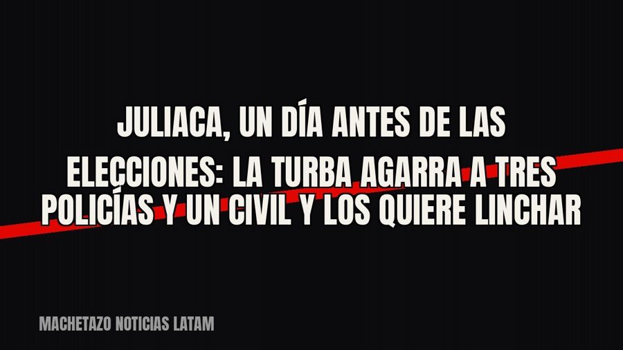 Juliaca, un día antes de las elecciones: la turba agarra a tres policías y un civil y los quiere linchar