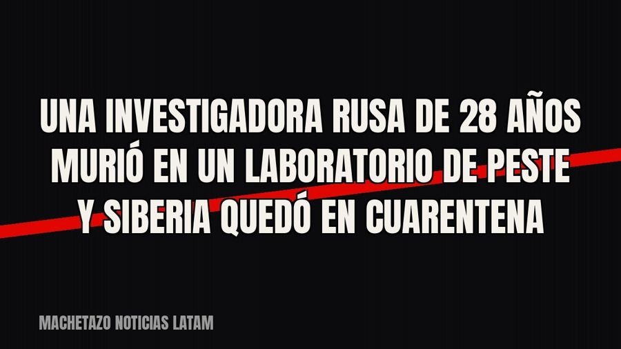 Una investigadora rusa de 28 años murió en un laboratorio de peste y Siberia quedó en cuarentena