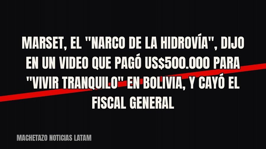 Marset, el "narco de la hidrovía", dijo en un video que pagó US$500.000 para "vivir…