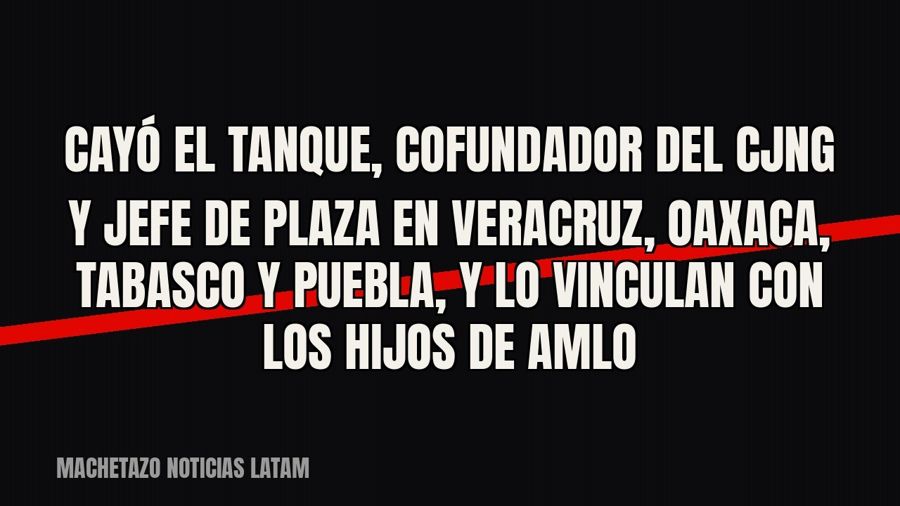 Cayó «El Tanque», cofundador del CJNG y jefe de plaza en Veracruz, Oaxaca, Tabasco y Puebla, y lo vinculan…