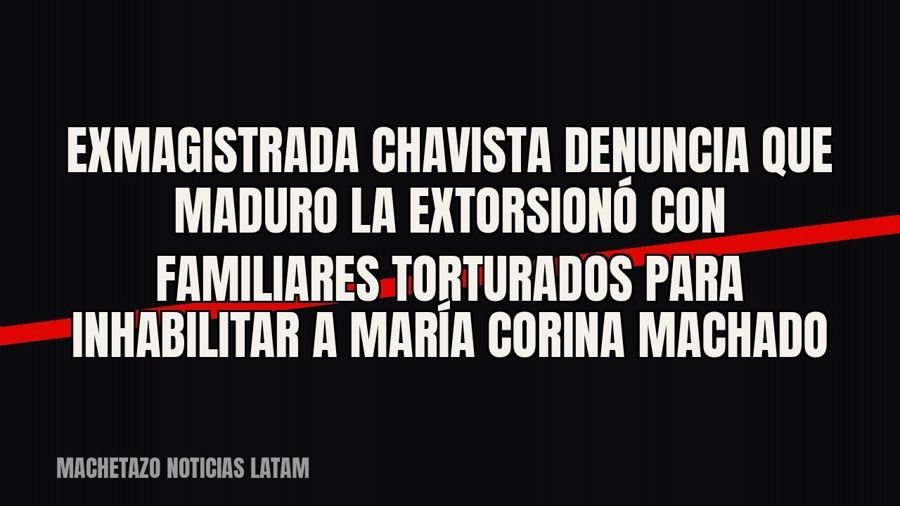 Exmagistrada chavista denuncia que Maduro la extorsionó con familiares torturados para inhabilitar a María…