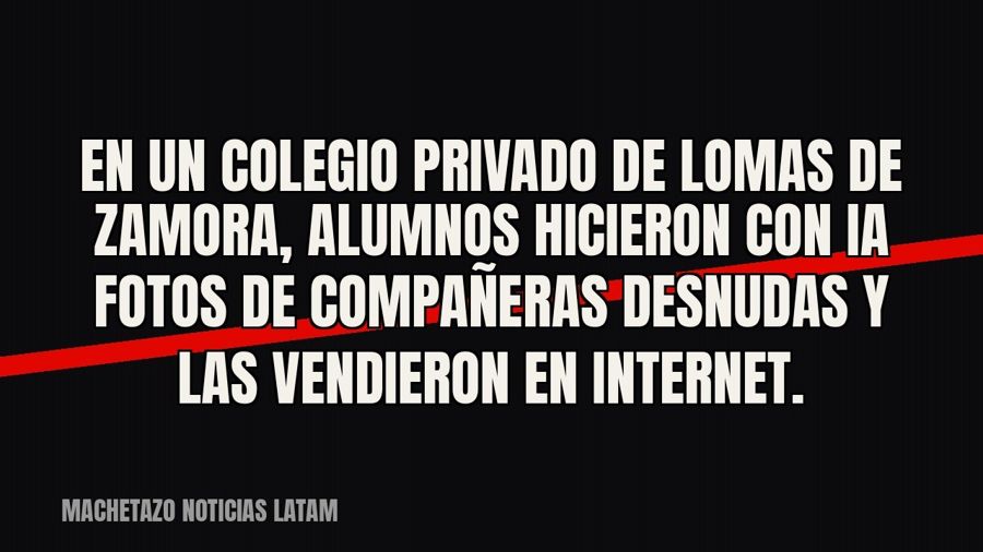 En un colegio privado de Lomas de Zamora, alumnos hicieron con IA fotos de compañeras desnudas y las…