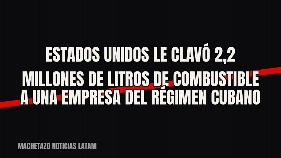 Estados Unidos le clavó 2,2 millones de litros de combustible a una empresa del régimen cubano