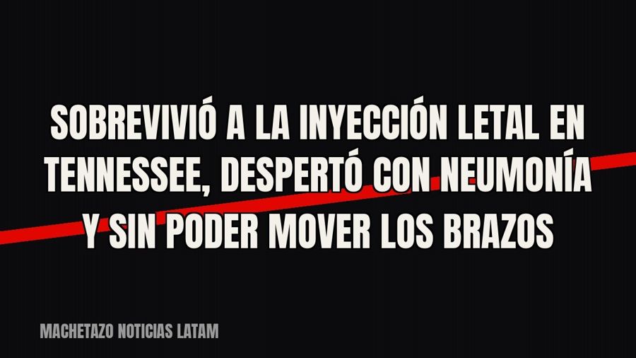 Sobrevivió a la inyección letal en Tennessee, despertó con neumonía y sin poder mover los brazos