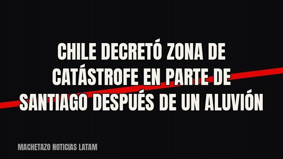 Chile decretó zona de catástrofe en parte de Santiago después de un aluvión