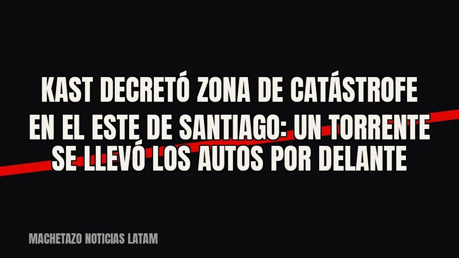 Kast decretó zona de catástrofe en el este de Santiago: un torrente se llevó los autos por delante