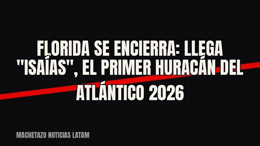 Florida se encierra: llega "Isaías", el primer huracán del Atlántico 2026