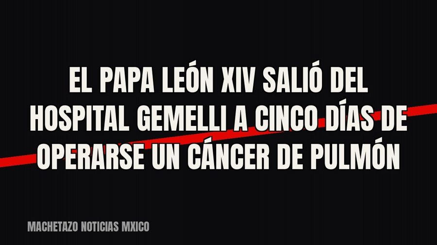 El papa León XIV salió del hospital Gemelli a cinco días de operarse un cáncer de pulmón
