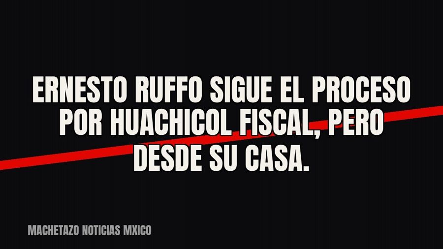 Ernesto Ruffo sigue el proceso por huachicol fiscal, pero desde su casa.