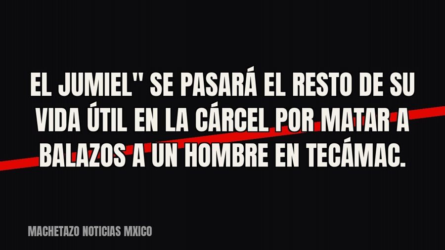 quot;El Jumiel" se pasará el resto de su vida útil en la cárcel por matar a balazos a un hombre en…
