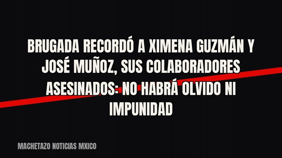 Brugada recordó a Ximena Guzmán y José Muñoz, sus colaboradores asesinados: «no habrá olvido ni impunidad»