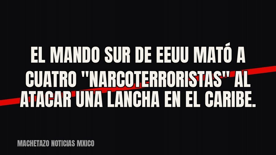 El Mando Sur de EEUU mató a cuatro "narcoterroristas" al atacar una lancha en el Caribe.