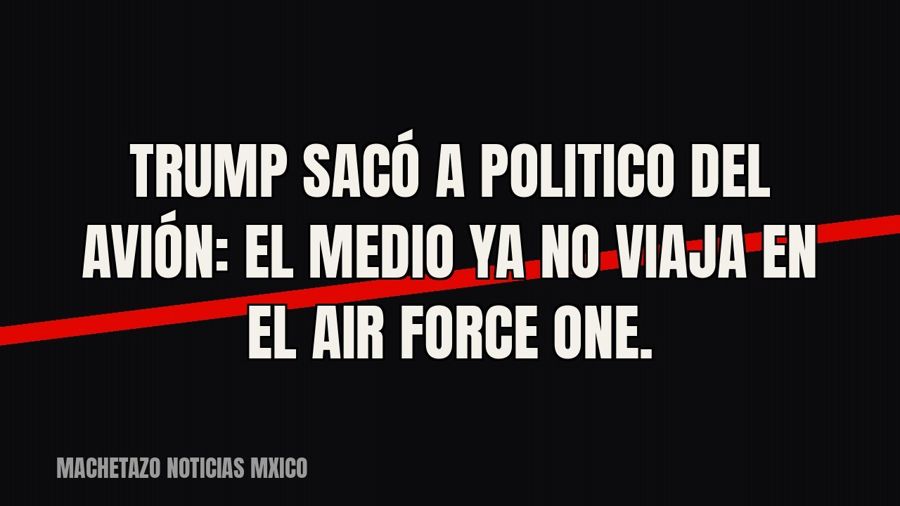 Trump sacó a Politico del avión: el medio ya no viaja en el Air Force One.