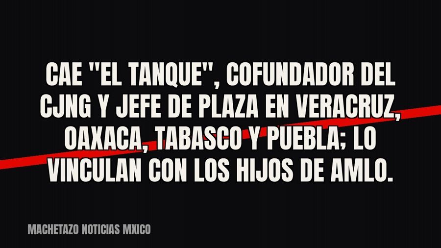 Cae "El Tanque", cofundador del CJNG y jefe de plaza en Veracruz, Oaxaca, Tabasco y Puebla; lo…