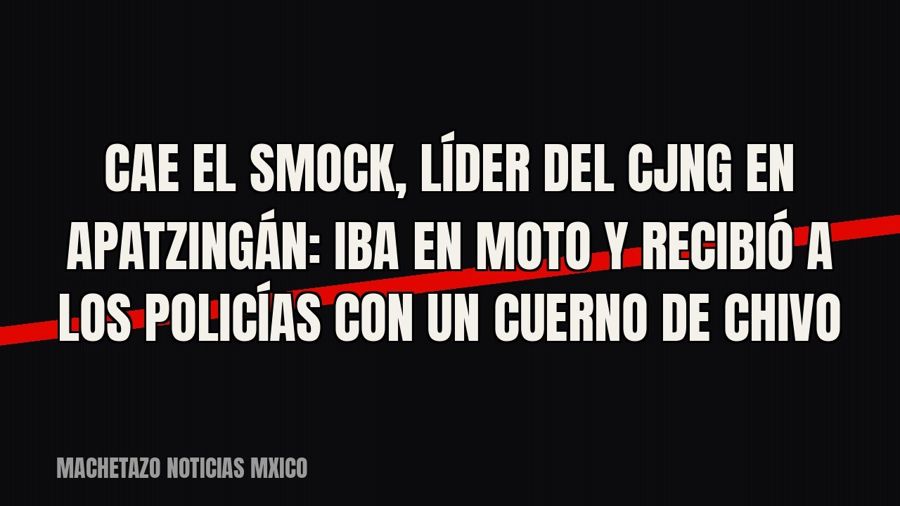 Cae “El Smock”, líder del CJNG en Apatzingán: iba en moto y recibió a los policías con un “Cuerno de Chivo”