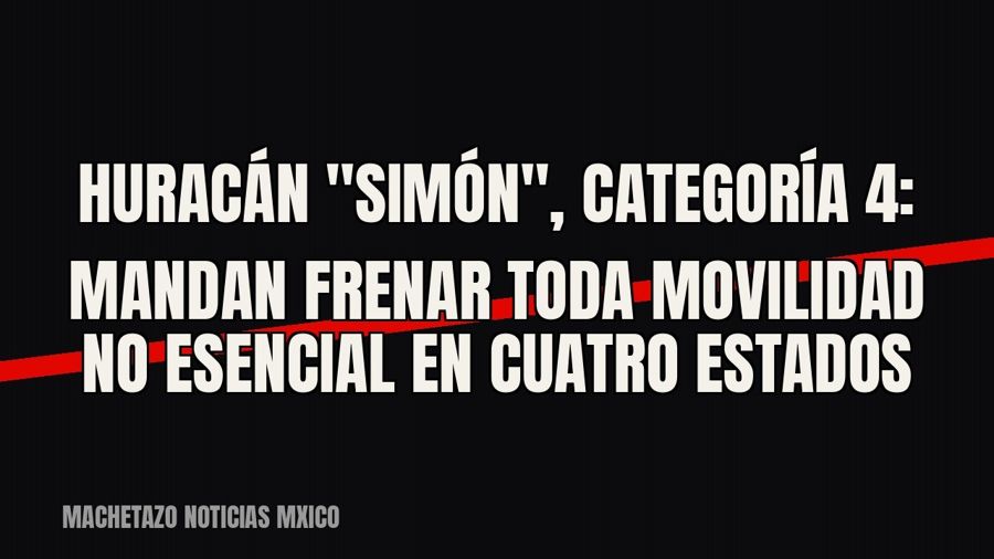 Huracán "Simón", categoría 4: mandan frenar toda movilidad no esencial en cuatro estados