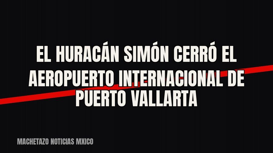 El huracán Simón cerró el aeropuerto internacional de Puerto Vallarta