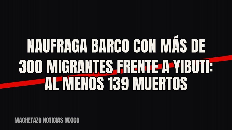 Naufraga barco con más de 300 migrantes frente a Yibuti: al menos 139 muertos