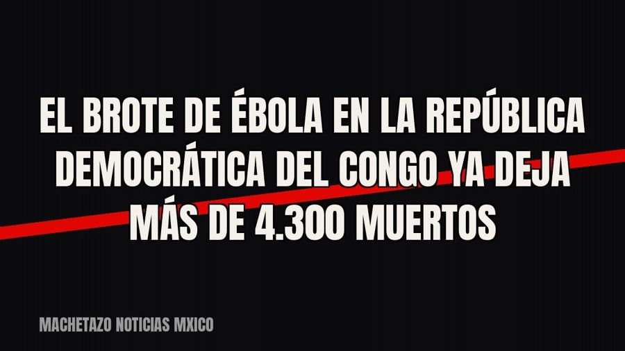 El brote de ébola en la República Democrática del Congo ya deja más de 4.300 muertos