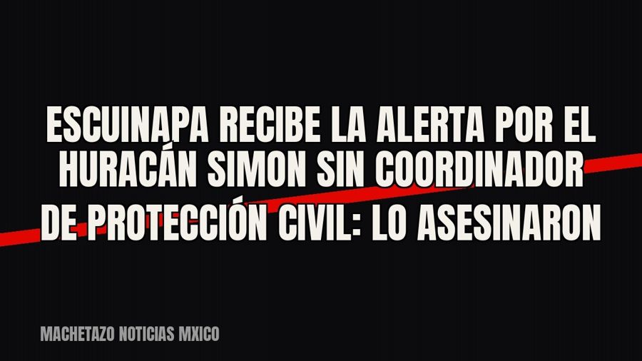 Escuinapa recibe la alerta por el huracán Simon sin coordinador de protección civil: lo asesinaron