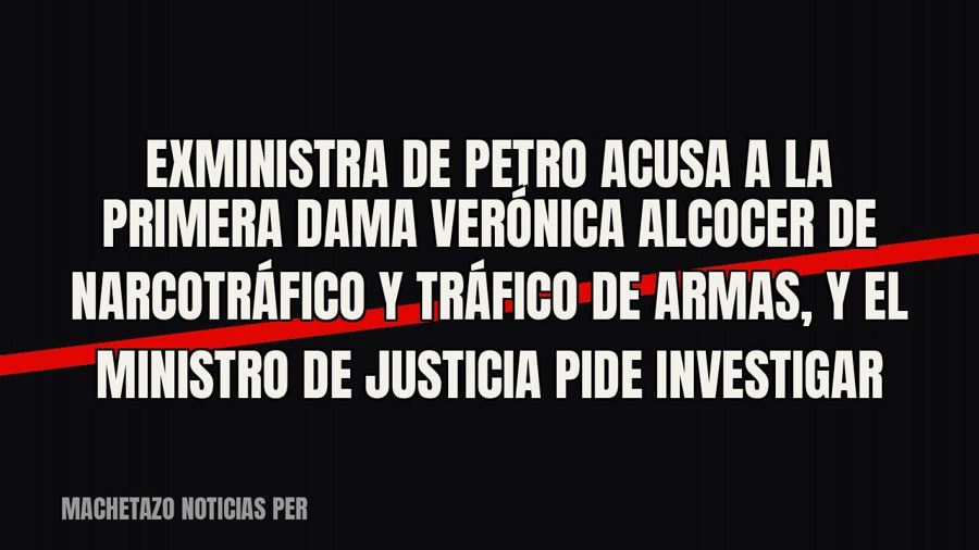 Exministra de Petro acusa a la primera dama Verónica Alcocer de narcotráfico y tráfico de armas, y el…