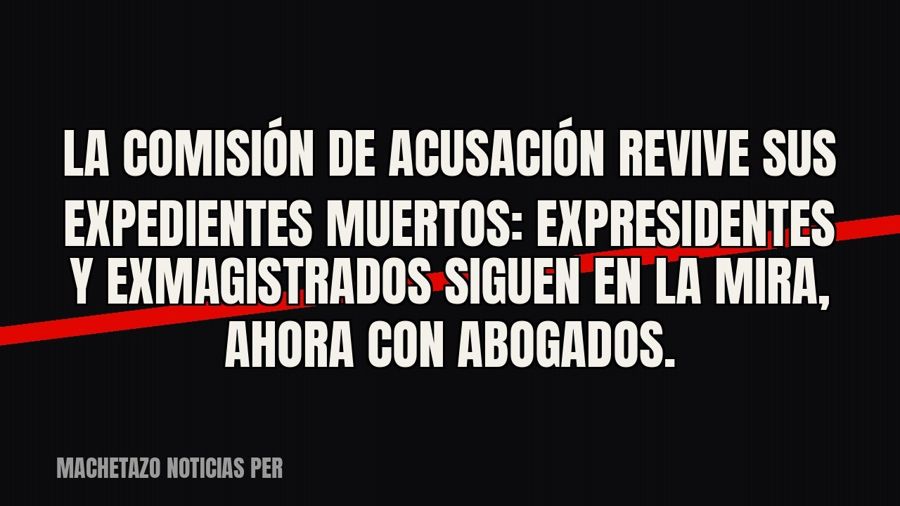 La Comisión de Acusación revive sus expedientes muertos: expresidentes y exmagistrados siguen en la mira,…