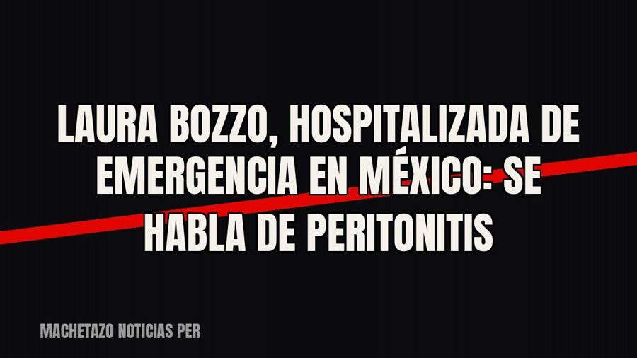 Laura Bozzo, hospitalizada de emergencia en México: se habla de peritonitis