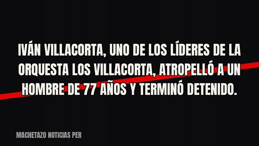 Iván Villacorta, uno de los líderes de la orquesta Los Villacorta, atropelló a un hombre de 77 años y terminó…