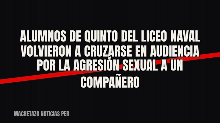 Alumnos de quinto del Liceo Naval volvieron a cruzarse en audiencia por la agresión sexual a un compañero