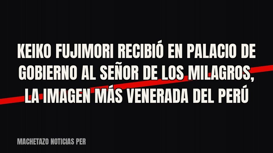 Keiko Fujimori recibió en Palacio de Gobierno al Señor de los Milagros, la imagen más venerada del Perú