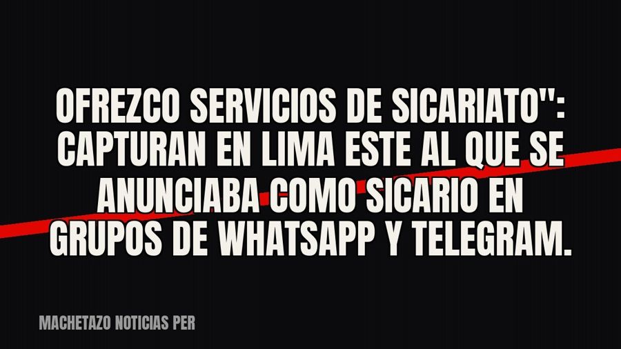 quot;Ofrezco servicios de sicariato": capturan en Lima Este al que se anunciaba como sicario en grupos…
