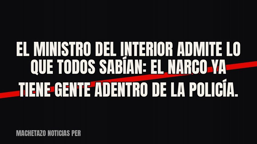 El ministro del Interior admite lo que todos sabían: el narco ya tiene gente adentro de la Policía.